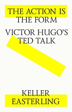 Action is the Form: Victor Hugo’s TED Talk, The