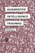 Alleys of Your Mind: Augmented Intelligence and Its Traumas