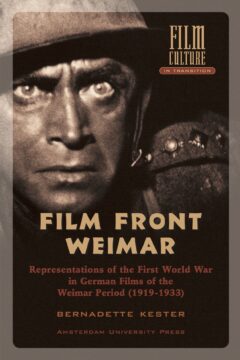 Film Front Weimar: Representations of the First World War in German Films from the Weimar Period (1919-1933)