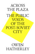 Across the Plaza: The Public Voids of the Post-Soviet City