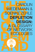 Depletion Design: A Glossary of Network Ecologies