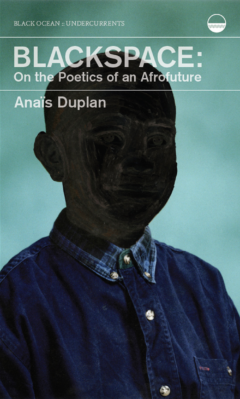 Blackspace: On the Poetics of an Afrofuture