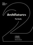 Archifutures Volume 2: The Studio