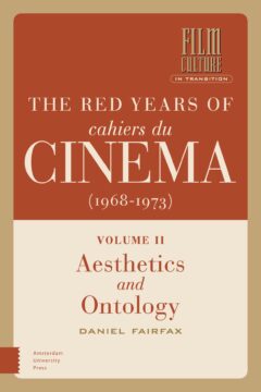 Red Years of Cahiers du cinéma (1968-1973): Volume II, Aesthetics and Ontology, The