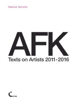 AFK: Texts on Artists 2011 – 2016