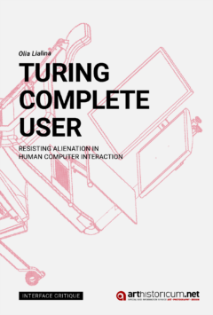 Turing Complete User: Resisting Alienation in Human Computer Interaction