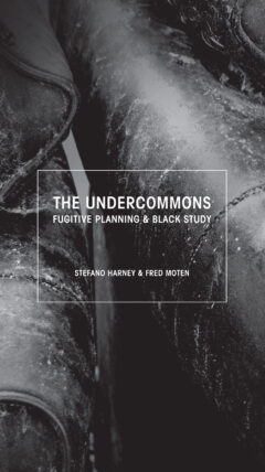 The Undercommons: Fugitive Planning & Black Study