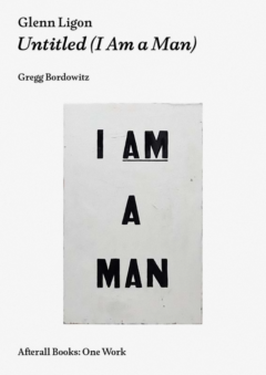 Glenn Ligon: Untitled (I Am a Man)
