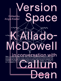 Version Space: K Allado-McDowell in conversation with Callum Dean