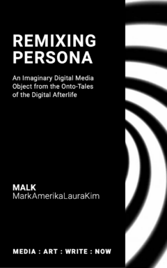 Remixing Persona: An Imaginary Digital Media Object from the Onto-Tales of the Digital Afterlife