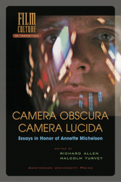 Camera Obscura, Camera Lucida: Essays in Honor of Annette Michelson