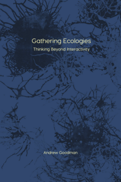Gathering Ecologies: Thinking Beyond Interactivity