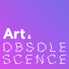 Art and Obsolescence Podcast