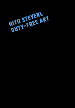 Hito Steyerl: Duty-Free Art