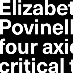 Elizabeth A. Povinelli on the four axioms of critical theory