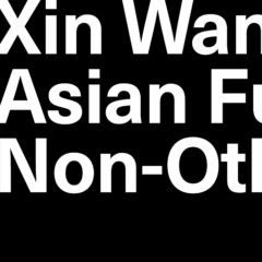 Xin Wang on “Asian Futurism and the Non-Other”