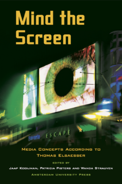 Mind the Screen: Media Concepts According to Thomas Elsaesser