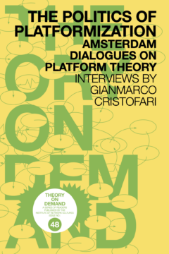 Politics of Platformization: Amsterdam Dialogues on Platform Theory, The