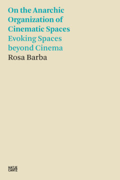 On the Anarchic Organization of Cinematic Spaces: Evoking Spaces beyond Cinema