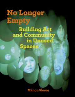 No Longer Empty: Building Art and Community in Unused Spaces